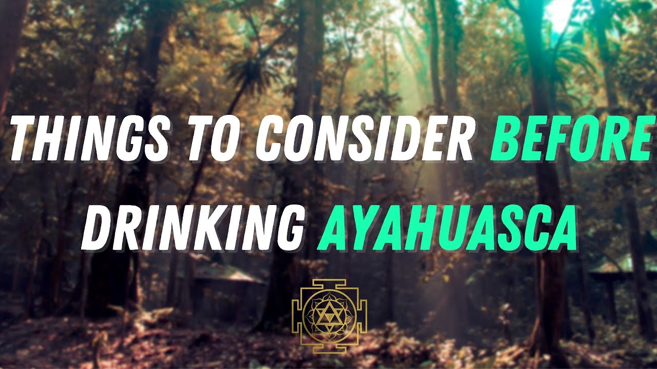 Things to consider before drinking Ayahuasca