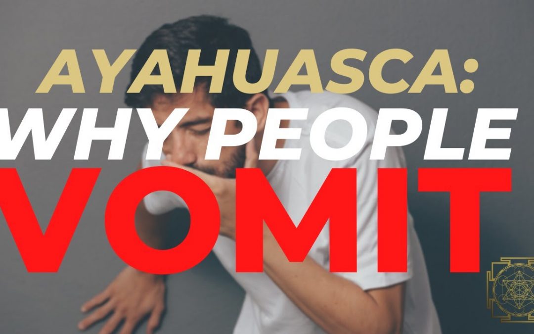 Ayahuasca: Why people vomit