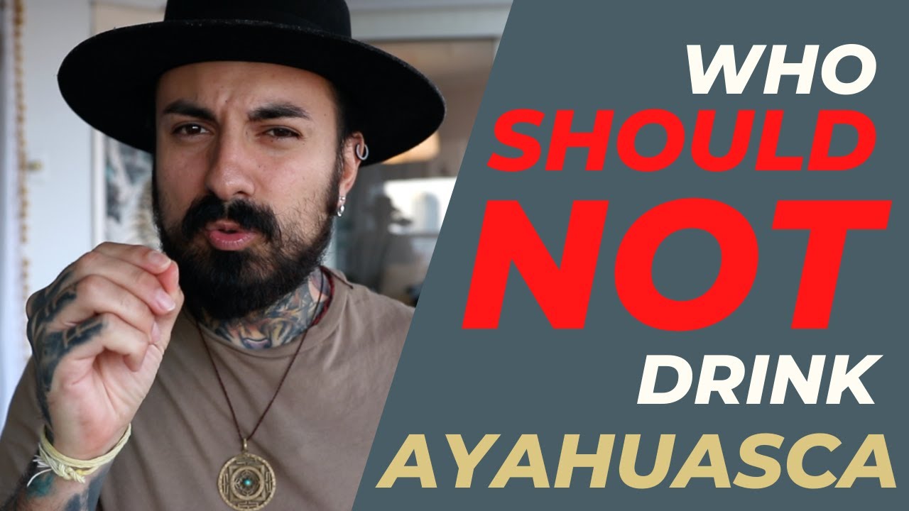 Who should not drink Ayahuasca