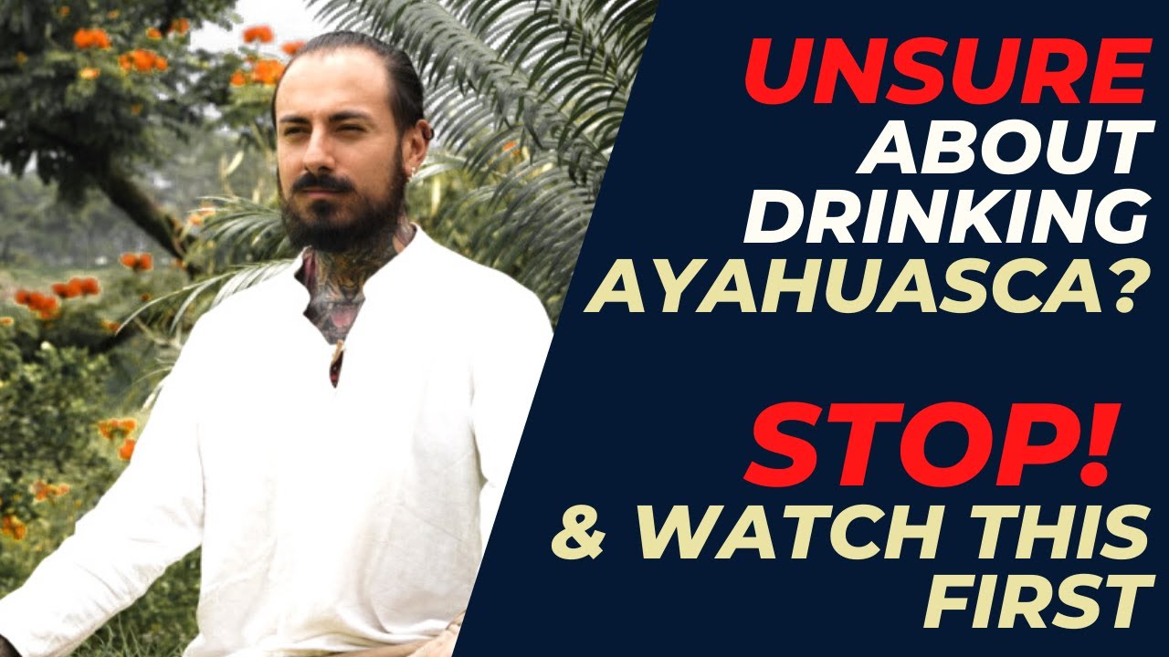 Unsure about drinking Ayahuasca? Stop and read this