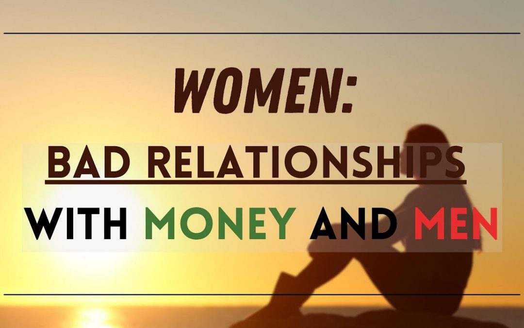 Women Bad relationships with money and men
