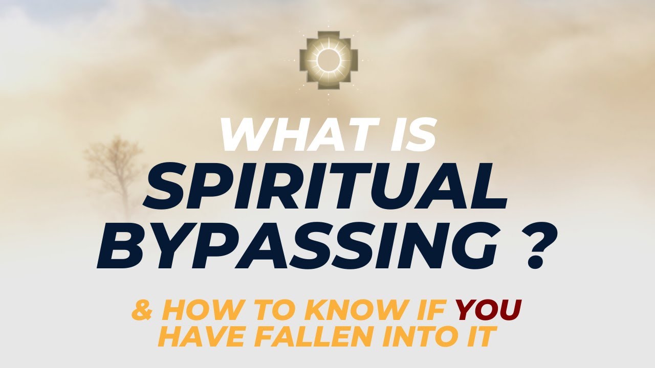 What is spiritual bypassing & how to know if you have fallen into it