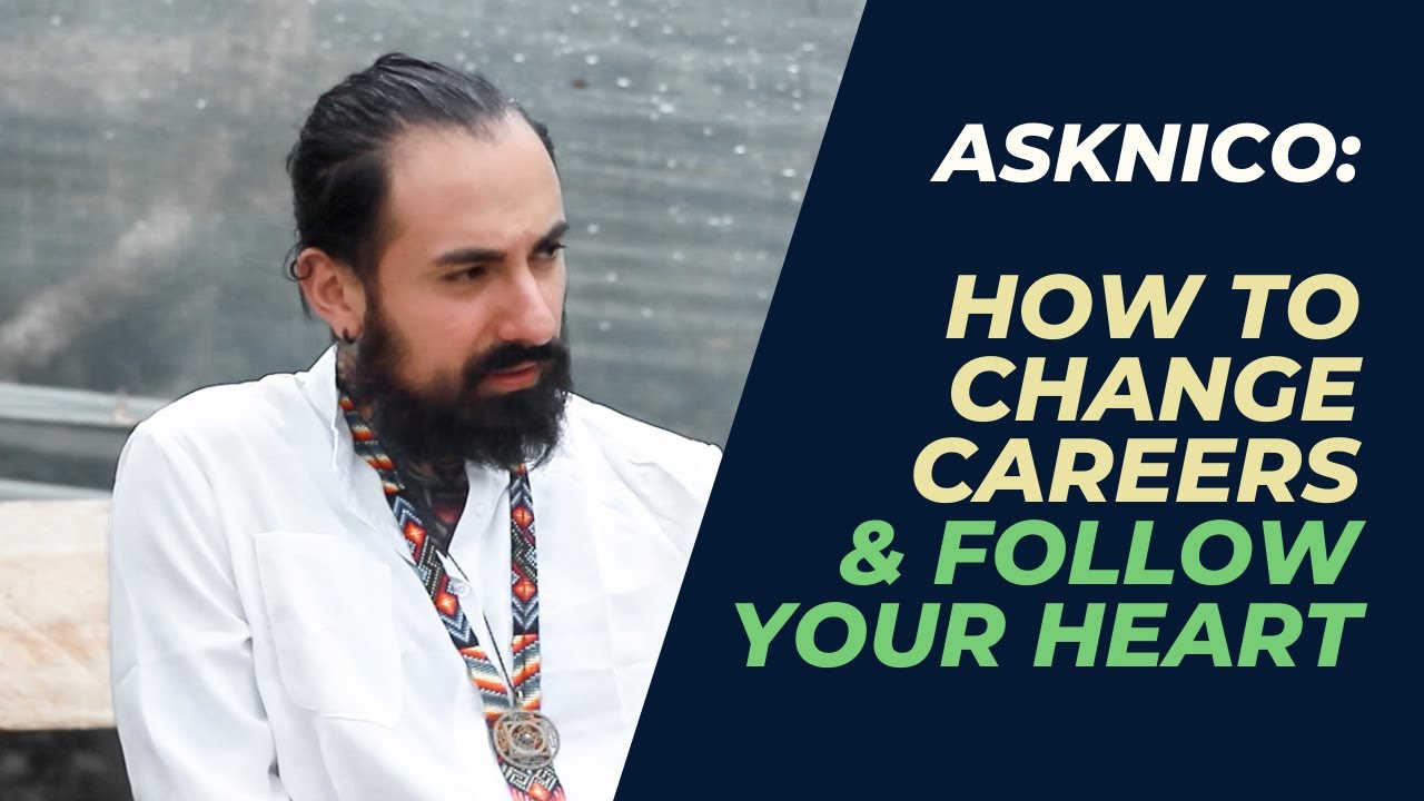 AskNico How to change careers & follow your heart