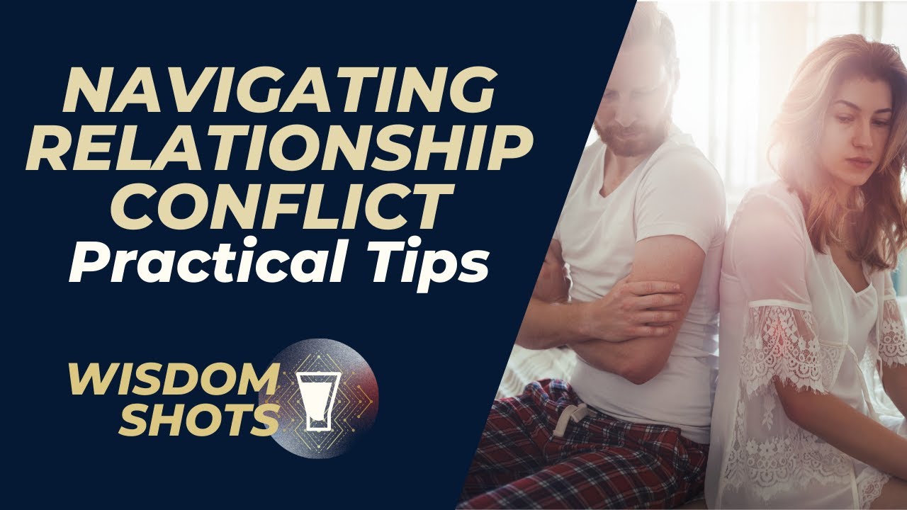 Navigating relationship conflict practical tips wisdom shots