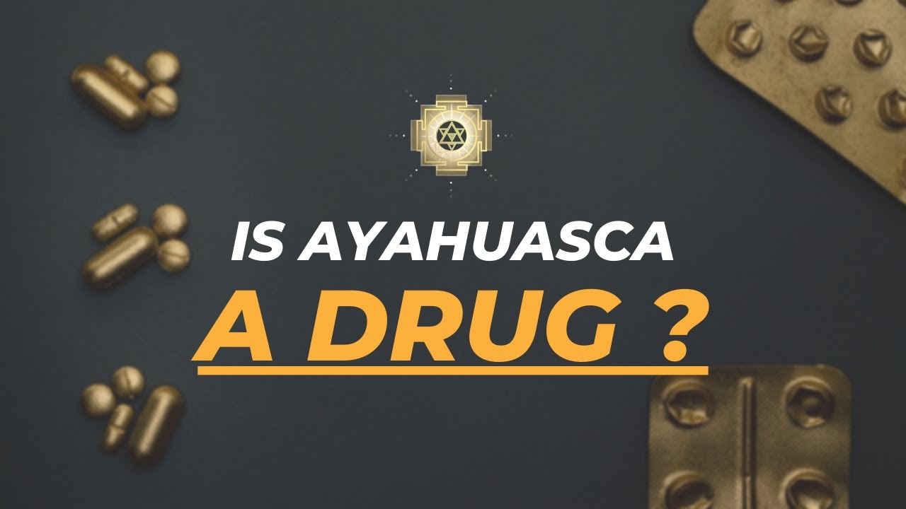 Is Ayahuasca a drug